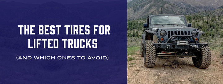 The Best Tires For Lifted Trucks (And Which Ones To Avoid)